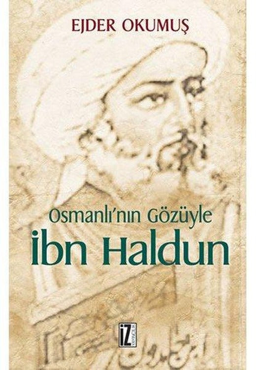 Osmanlı'nın Gözüyle İbn Haldun | İz Yayıncılık (İnce Kapak)