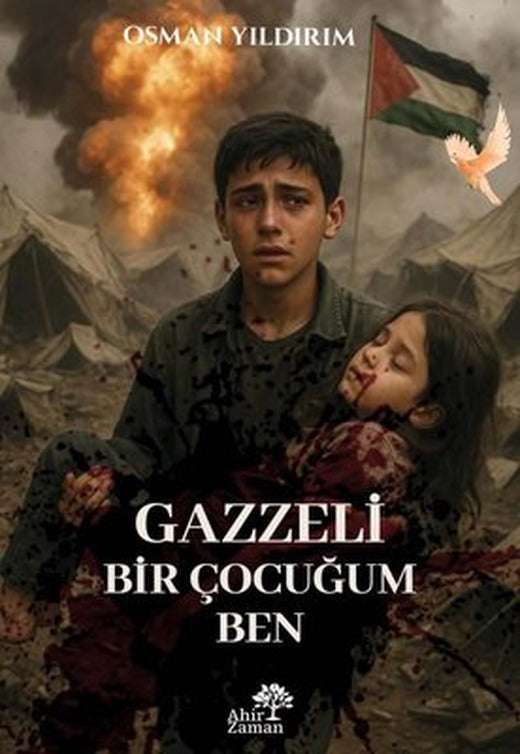 Gazzeli Bir Çocuğum Ben | Ahir Zaman (İnce Kapak)