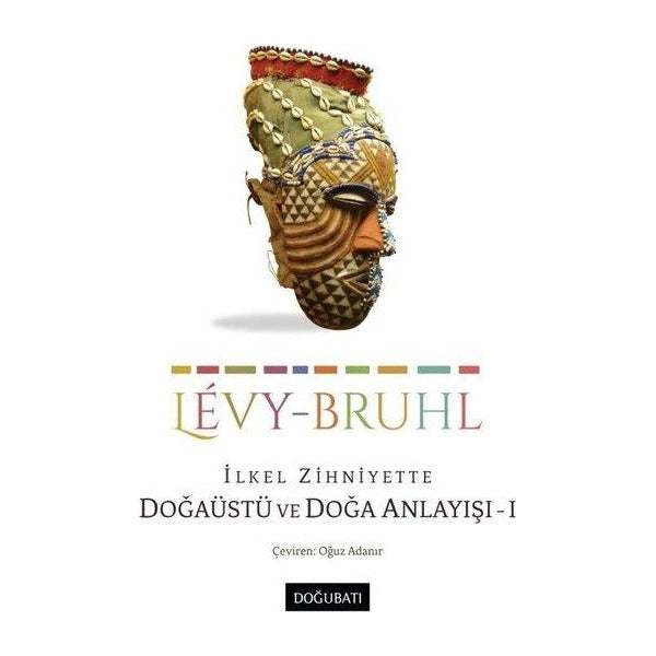 İlkel Zihniyette Doğaüstü ve Doğa Anlayışı 1 | Doğu Batı Yayınları (İnce Kapak)