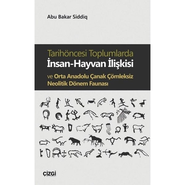 Tarihöncesi Toplumlarda İnsan-Hayvan İlişkisi ve Orta Anadolu Çanak Çömleksiz Neolitik Dönem Faunası | Çizgi Kitapevi