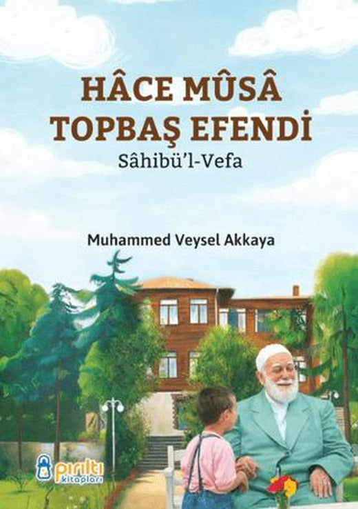 Hace Musa Topbaş Efendi | Pırıltı Kitapları - Erkam (Ciltsiz)