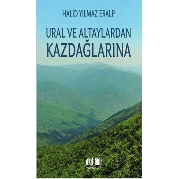 Ural ve Altaylardan Kazdağlarına | Akıl Fikir Yayınları (İnce Kapak)