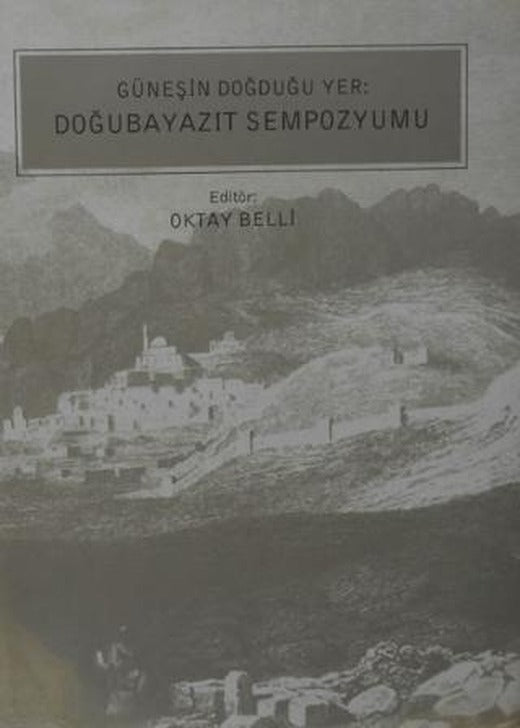 Güneşin Doğduğu Yer: Doğubayazıt Sempozyumu | Çekül Vakfı Yayınları (Ciltli)