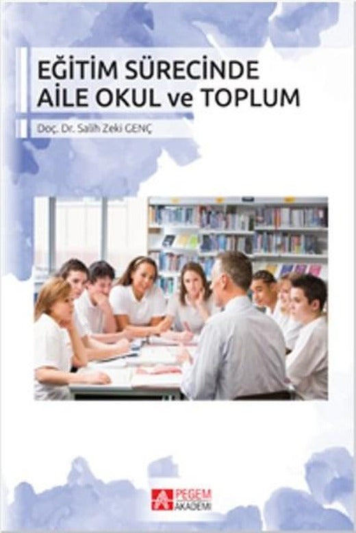 Eğitim Sürecinde Aile Okul ve Toplum | Pegem Akademi Yayıncılık - Eğitim Dizisi (İnce Kapak)