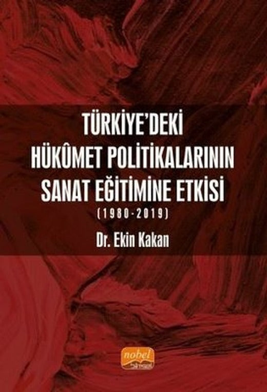 Türkiye'deki Hükümet Politikalarının Sanat Eğitimine Etkisi 1980 - 2019 | Nobel Bilimsel Eserler