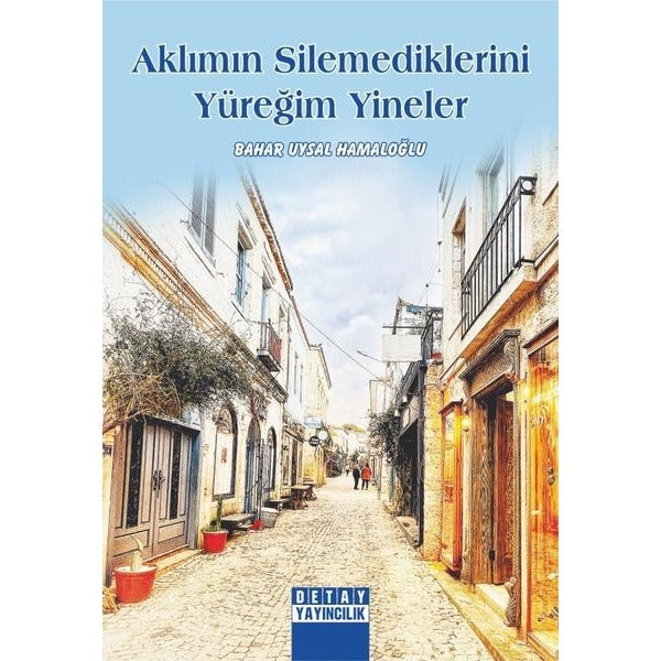 Aklımın Silemediklerini Yüreğim Yineler | Detay Yayıncılık (İnce Kapak)