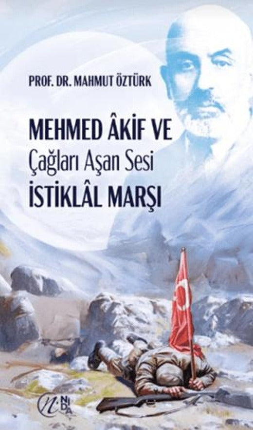 Mehmed Akif ve Çağları Aşan Sesi İstiklal Marşı