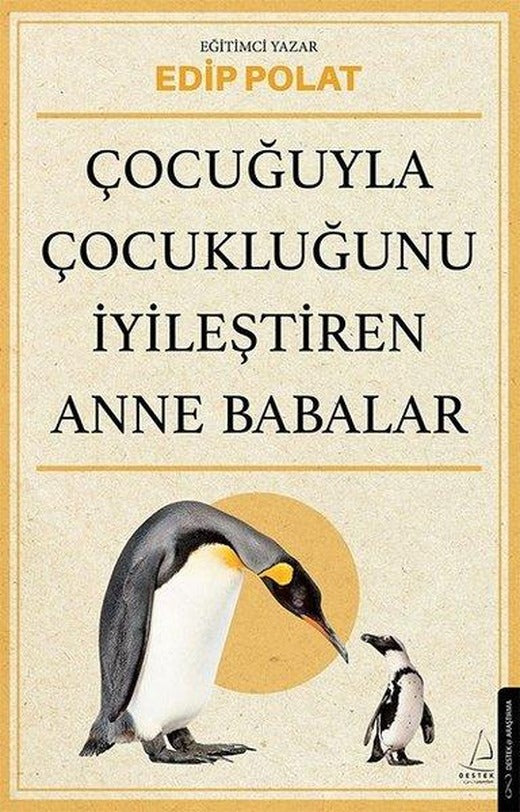Çocuğuyla Çocukluğunu İyileştiren Anne Babalar | Destek Yayınları (İnce Kapak)