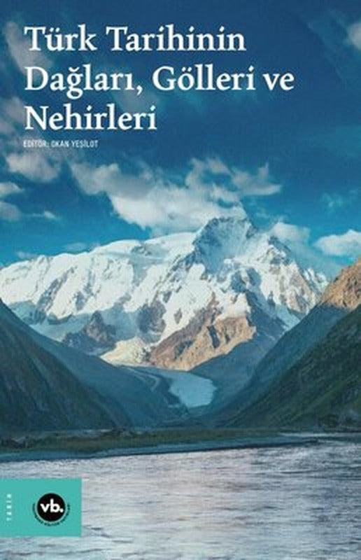 Türk Tarihinin Dağları Gölleri ve Nehirleri | VakıfBank Kültür Yayınları (İnce Kapak )