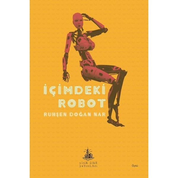 İçimdeki Robot | Yitik Ülke Yayınları (İnce Kapak)