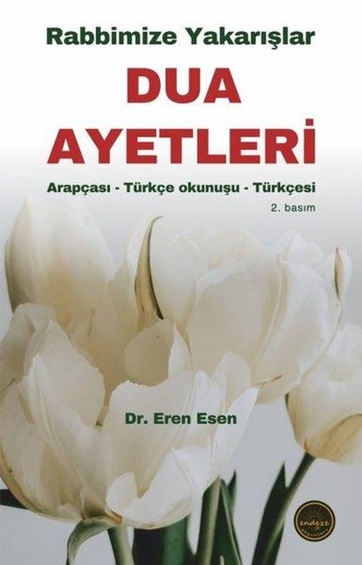 Rabbimize Yakarışlar Dua Ayetleri - Arapçası Türkçe Okunuşu Türkçesi | Endeze Yayınları (İnce Kapak)