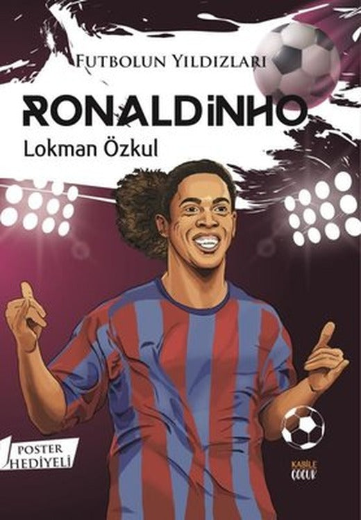 Futbolun Yıldızları: Ronaldinho - Poster Hediyeli | Kabile Çocuk (İnce Kapak )