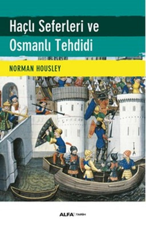 Haçlı Seferleri ve Osmanlı Tehdidi | Alfa Yayınları