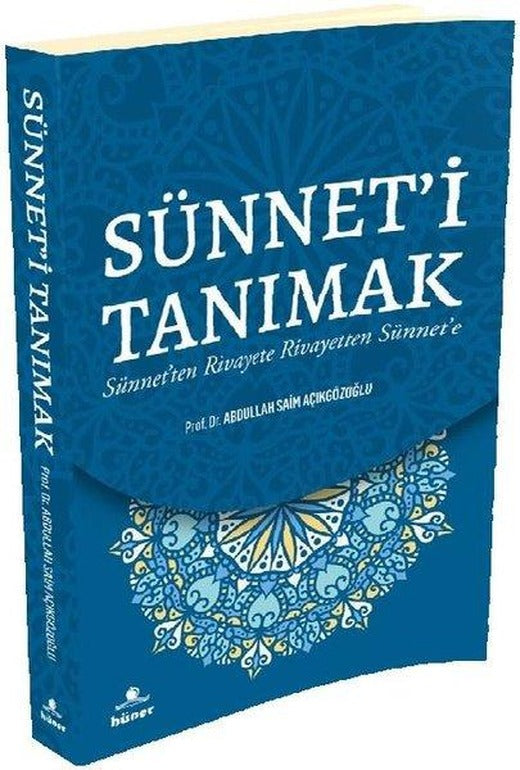 Sünnet'i Tanımak - Sünnet'ten Rivayete Rivayetten Sünnet'e | Hüner Yayınevi (İnce Kapak)
