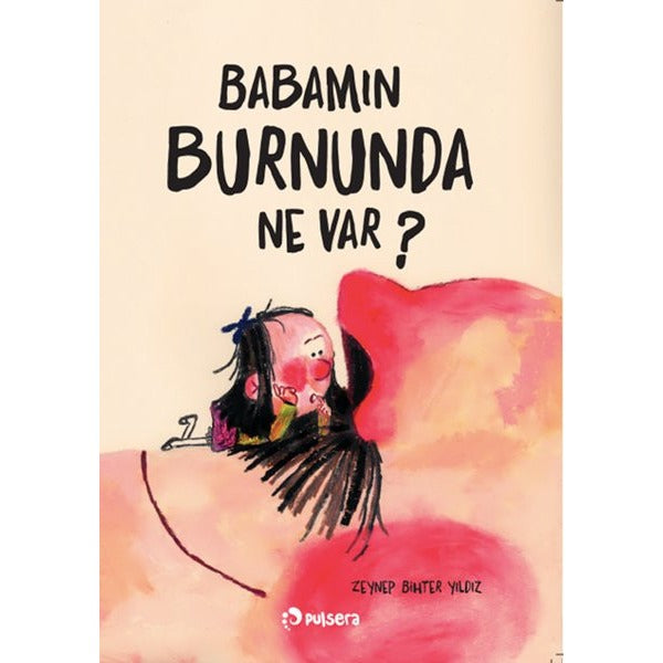 Babamın Burnunda Ne Var? | Pulsera Yayınevi (İnce Kapak)