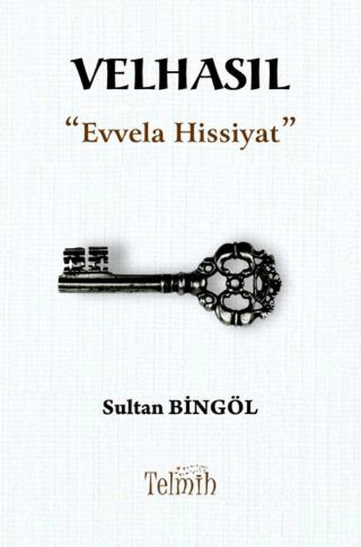 Velhasıl “Evvela Hissiyat”