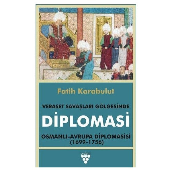 Diplomasi - Veraset Savaşları Gölgesinde Diplomasi | Urzeni Yayıncılık (Ciltsiz)