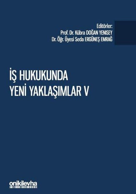 İş Hukukunda Yeni Yaklaşımlar 5 - Pandeminin İş ve Sosyal Güvenlik Hukukuna Etkileri | On İki Levha Yayıncılık (İnce Kapak)