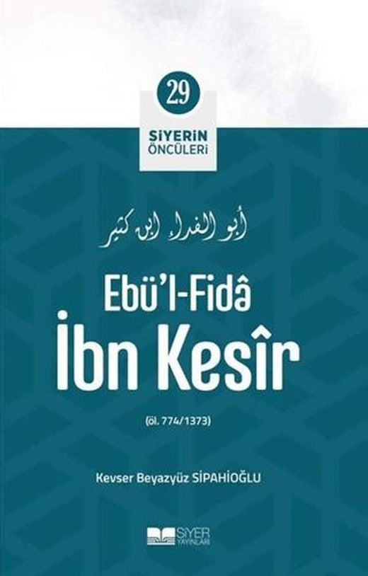 Ebü'l - Fida İbn Kesir - Siyerin Öncüleri 29