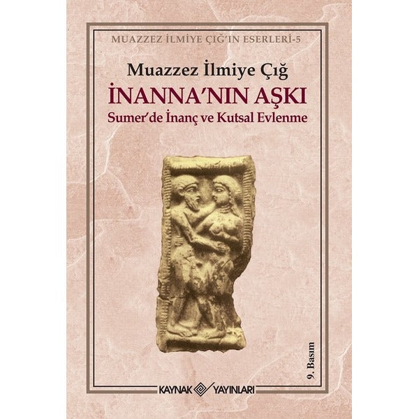 İnanna'nın Aşkı | Kaynak Yayınları - Muazzez İlmiye Çığ Kitapları Dizisi (İnce Kapak)