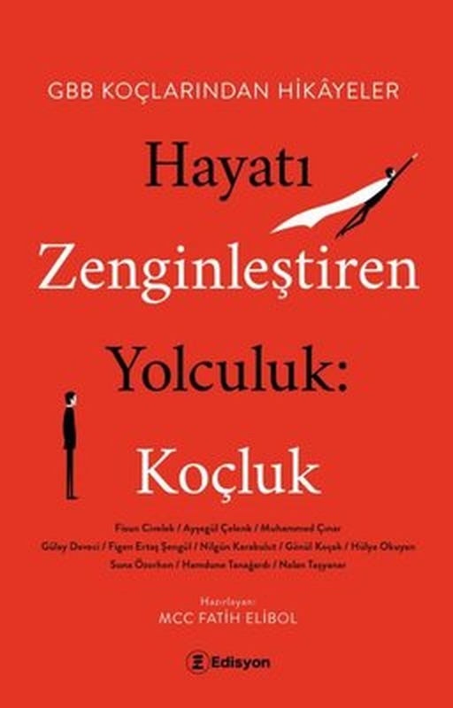 Hayatı Zenginleştiren Yolculuk: Koçluk - HBB Koçlarından Hikayeler | Edisyon Kitap (İnce Kapak)
