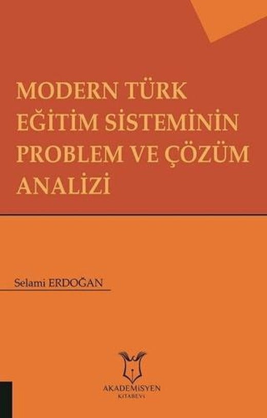 Modern Türk Eğitim Sisteminin Problem ve Çözüm Analizi | Akademisyen Kitabevi (Ciltsiz)