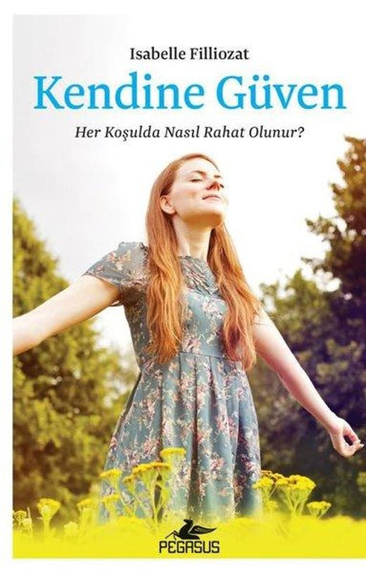 Kendine Güven: Her Koşulda Nasıl Rahat Olunur? | Pegasus (İnce Kapak)