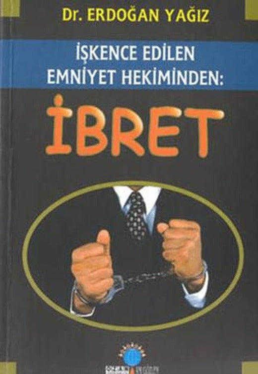 İbret - İşkence Edilen Emniyet Hekiminden | Ozan Yayıncılık (Ciltsiz)