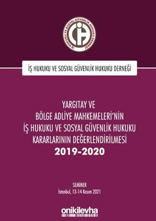 Yargıtay ve Bölge Adliye Mahkemeleri'nin İş Hukuku ve Sosyal Güvenlik Hukuku Kararlarının Değerlendirilmesi Semineri 2019-2020 | On İki Levha Yayınları (Ciltli)