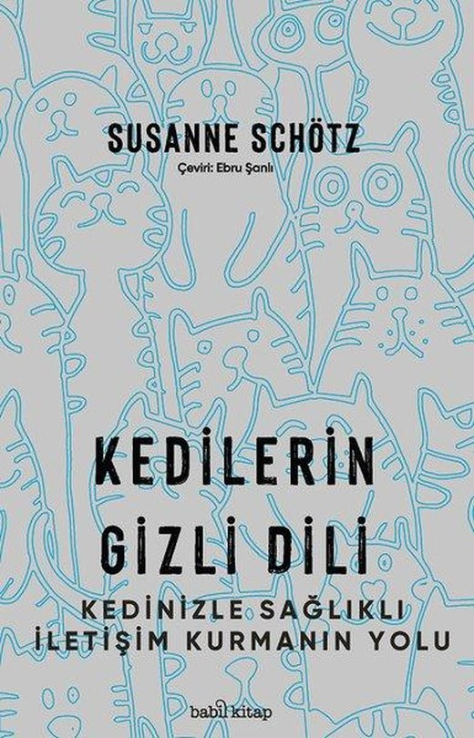 Kedilerin Gizli Dili - Kedinizle Sağlıklı İletişim Kurmanın Yolu | Babil Kitap (İnce Kapak)