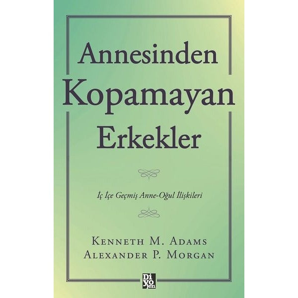 Annesinden Kopamayan Erkekler - İç İçe Geçmiş Anne - Oğul İlişkileri | Diyojen Yayıncılık