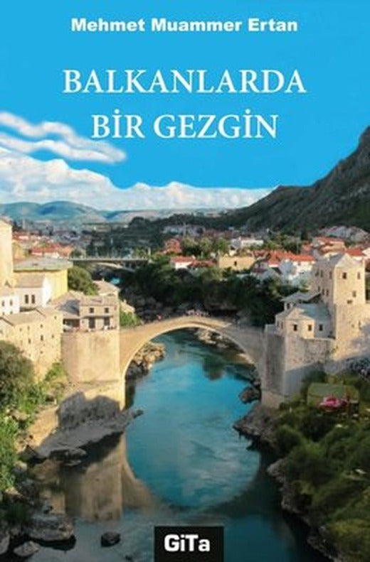 Balkanlarda Bir Gezgin | Gita Yayınevi (İnce Kapak)