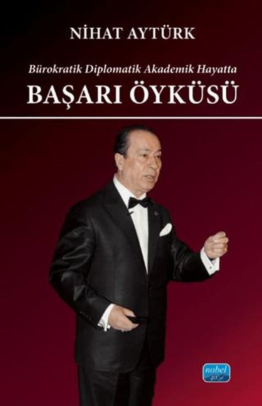 Bürokratik Diplomatik Akademik Hayatta Başarı Öyküsü | Nobel Akademik Yayıncılık (Ciltsiz)