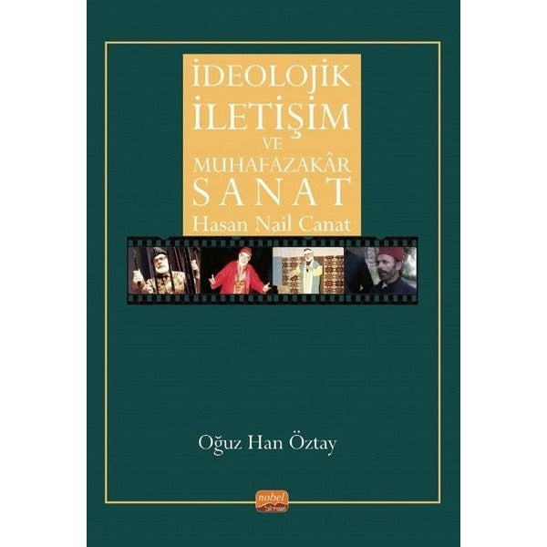 İdeolojik İletişim Ve Muhafazakar Sanat - Hasan Nail Canat | Nobel Bilimsel Eserler (Ciltsiz)