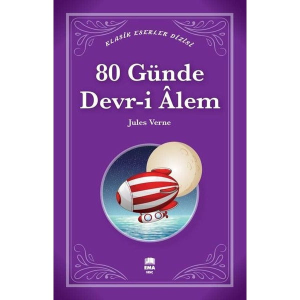 80 Günde Devr-i Alem - Klasik Eserler Dizisi | Ema Genç (İnce Kapak)