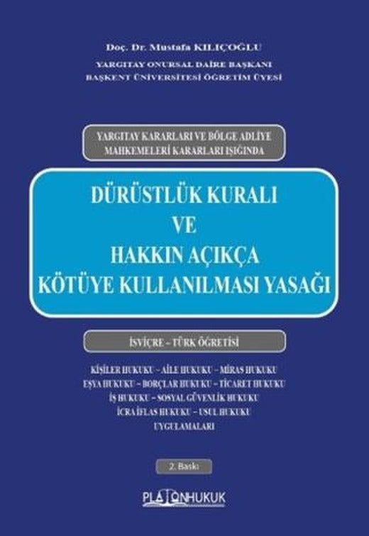 Dürüstlük Kuralı ve Hakkın Açıkça Kötüye Kullanılması Yasağı | Platon Hukuk (Ciltsiz)