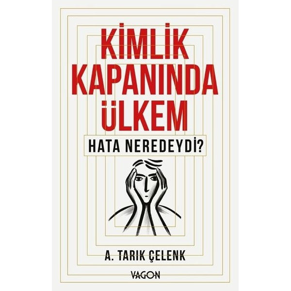 Kimlik Kapanında Ülkem - Hata Neredeydi? | Vagon Kitap (İnce Kapak)