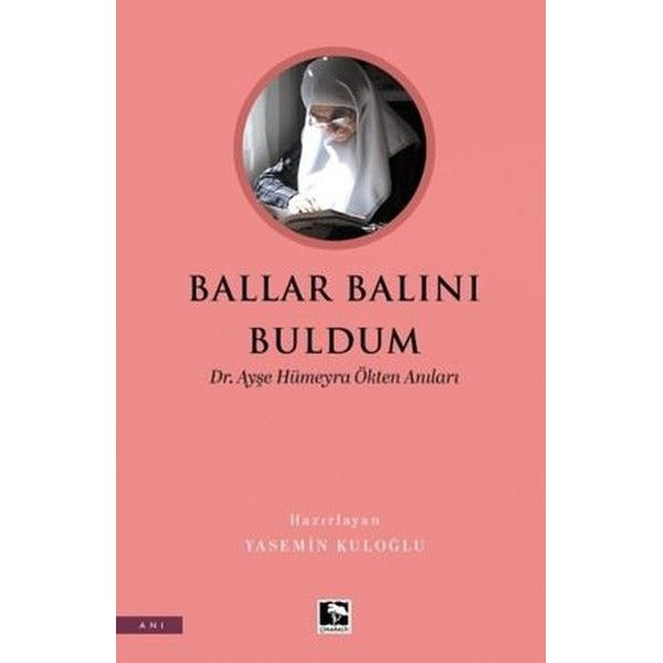 Ballar Balını Buldum - Dr. Ayşe Hümeyra Ökten Anıları | Çınaraltı Yayınları (İnce Kapak)