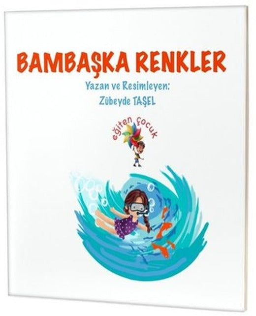 Bambaşka Renkler | Eğiten Çocuk (İnce Kapak)