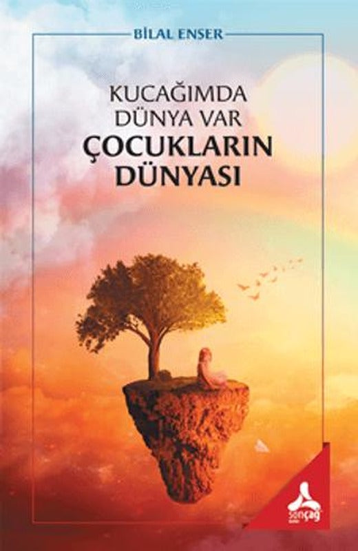Kucağımda Dünya Var Çocukların Dünyası | Sonçağ Yayınları (Ciltsiz)