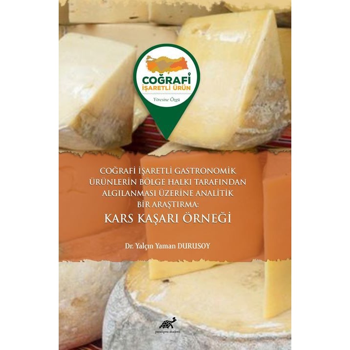 Coğrafi İşaretli Gastronomik Ürünlerin Bölge Halkı Tarafından Algılanması Üzerine Analitik Bir Araştırma Kars Kaşarı Örneği