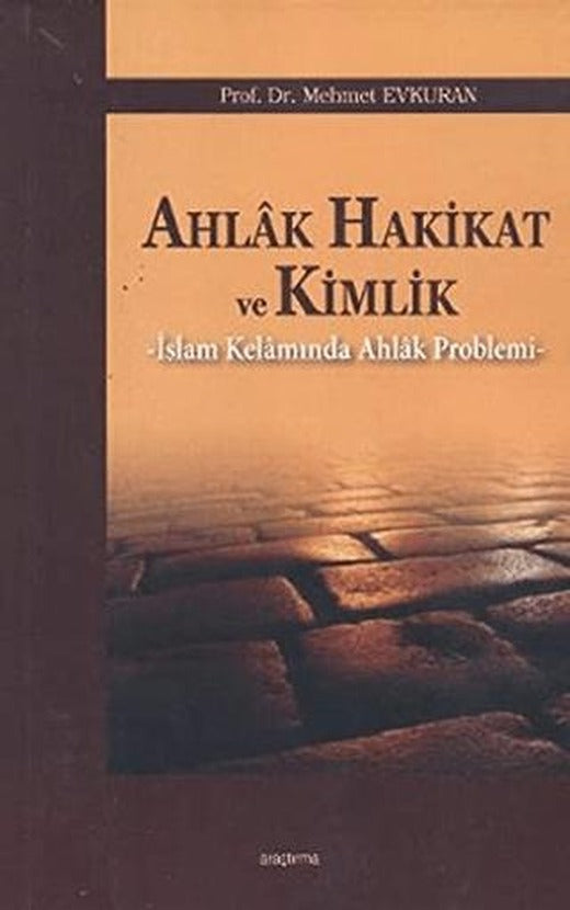 Ahlak Hakikat ve Kimlik | Araştırma Yayınları (Ciltsiz)