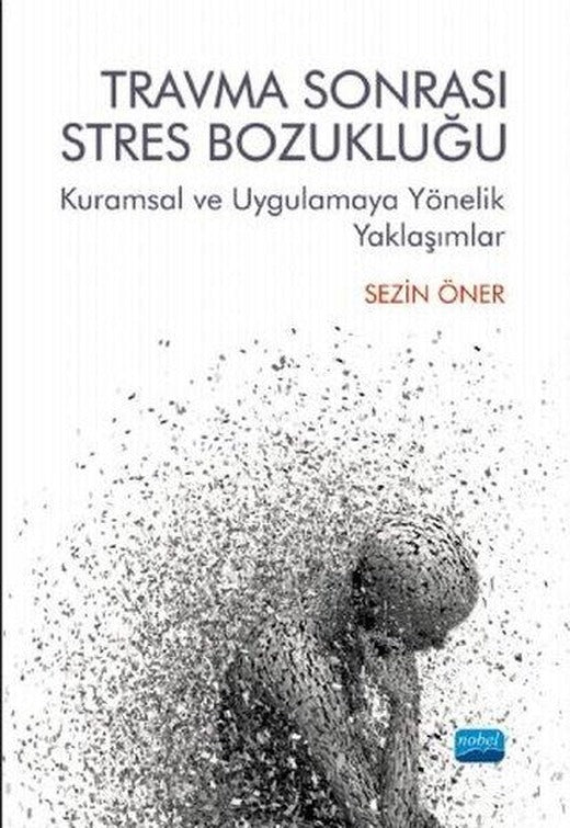 Travma Sonrası Stres Bozukluğu: Kuramsal ve Uygulamaya Yönelik Yaklaşımlar | Nobel Akademik Yayıncılık (İnce Kapak)