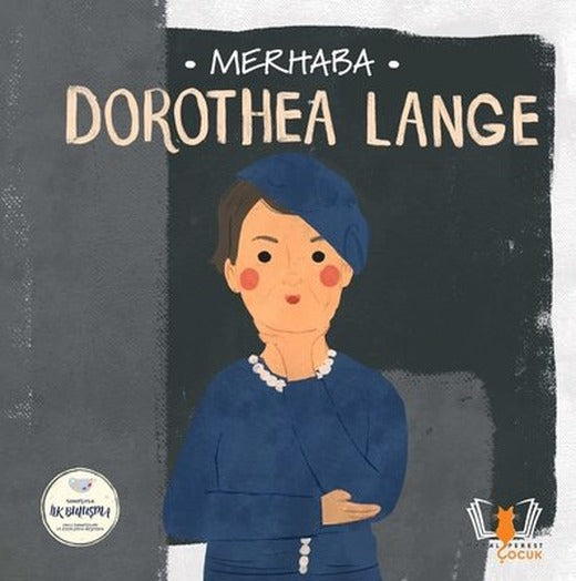 Merhaba Dorothea Lange - Sanatçıyla İlk Buluşma | Hayalperest Çocuk (İnce Kapak)