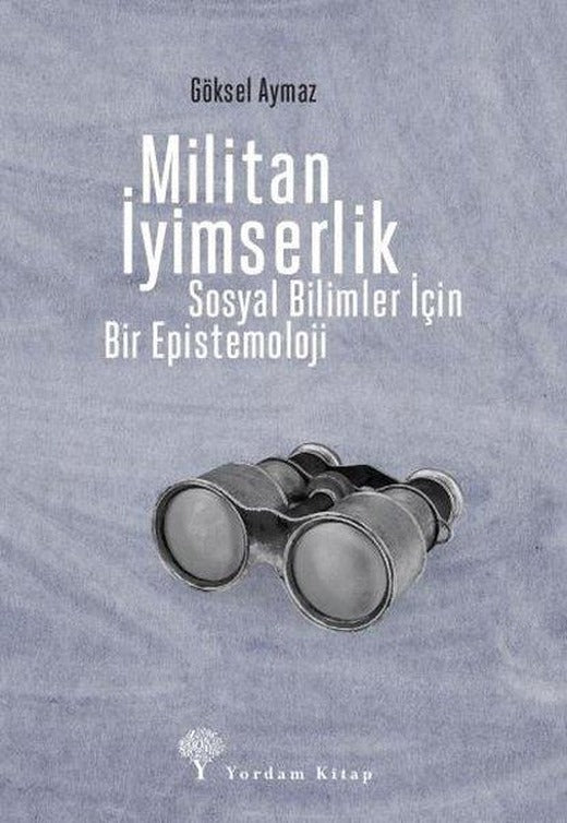 Militan İyimserlik - Sosyal Bilimler İçin Bir Epistemoloji | Yordam Kitap (İnce Kapak)