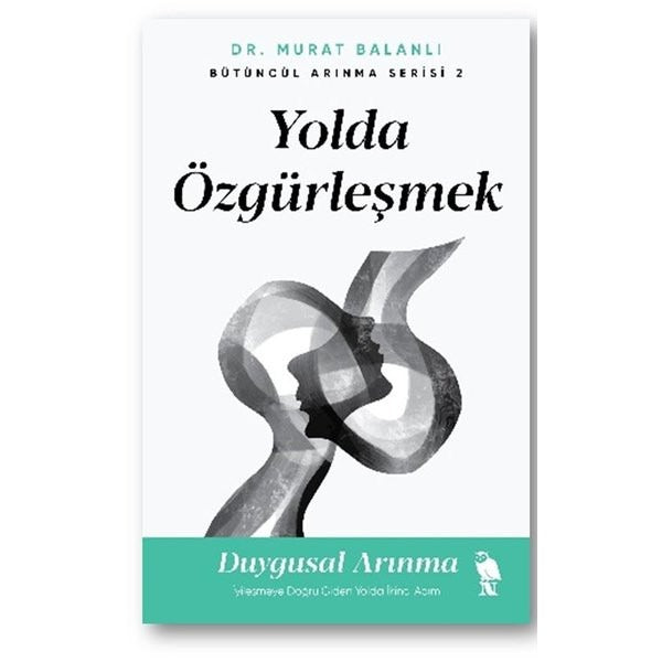 Yolda Özgürleşmek: İyileşmeye Doğru Giden Yolda İkinci Adım - Bütüncül Arınma Serisi 2 | Nemesis Kitap (İnce Kapak)