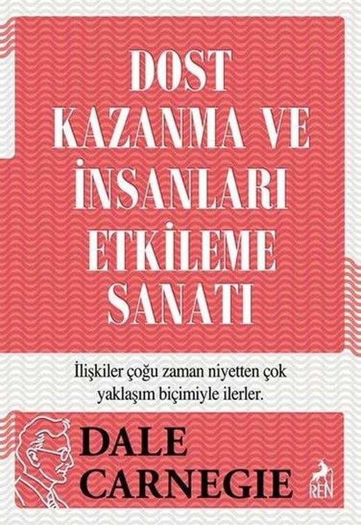 Dost Kazanma ve İnsanları Etkileme Sanatı | Ren Kitap (İnce Kapak)