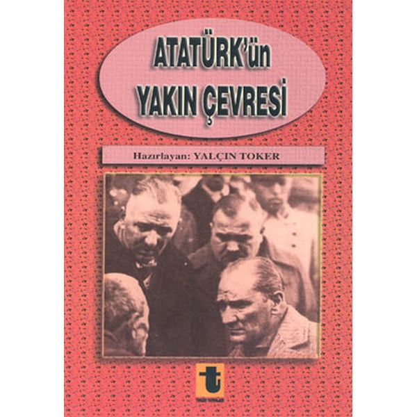 Atatürk’ün Yakın Çevresi | Toker Yayınları (Ciltsiz)