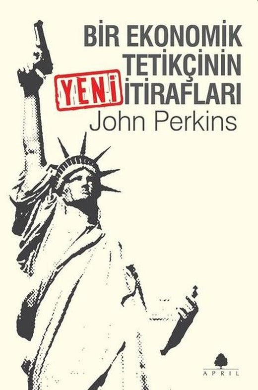 Bir Ekonomik Tetikçinin Yeni İtirafları | April Yayıncılık (İnce Kapak)