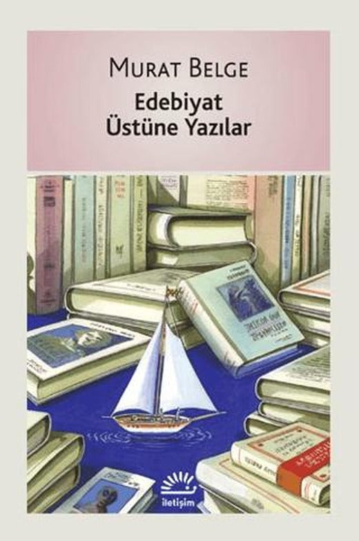 Edebiyat Üstüne Yazılar | İletişim Yayınevi (Ciltsiz)